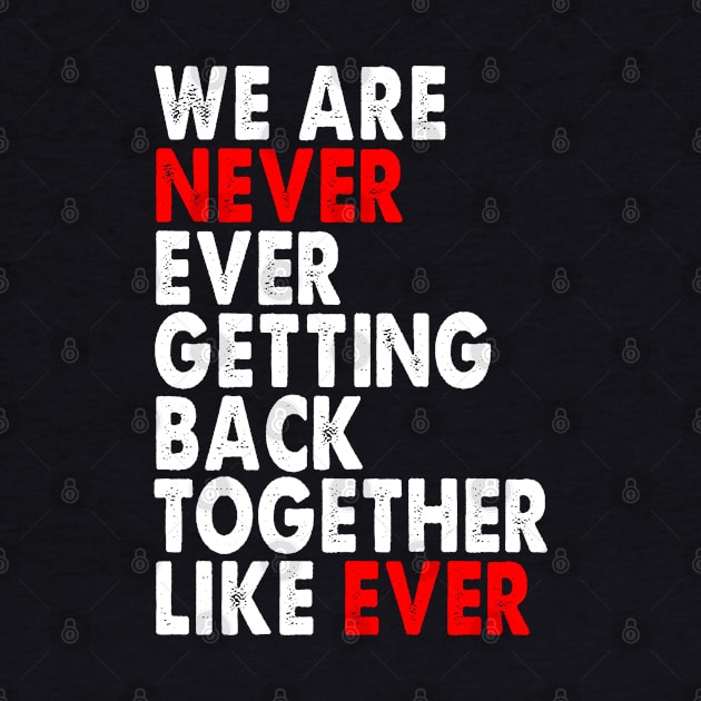 We are never ever getting back together like ever by LARFADASTRO